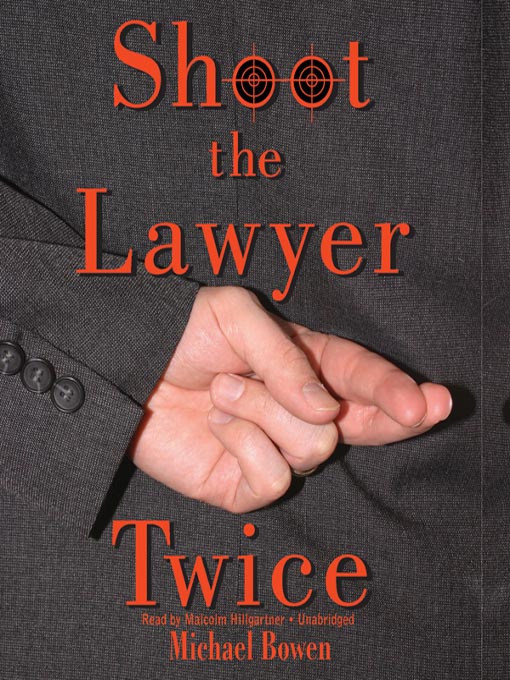 Title details for Shoot the Lawyer Twice by Michael Bowen - Wait list